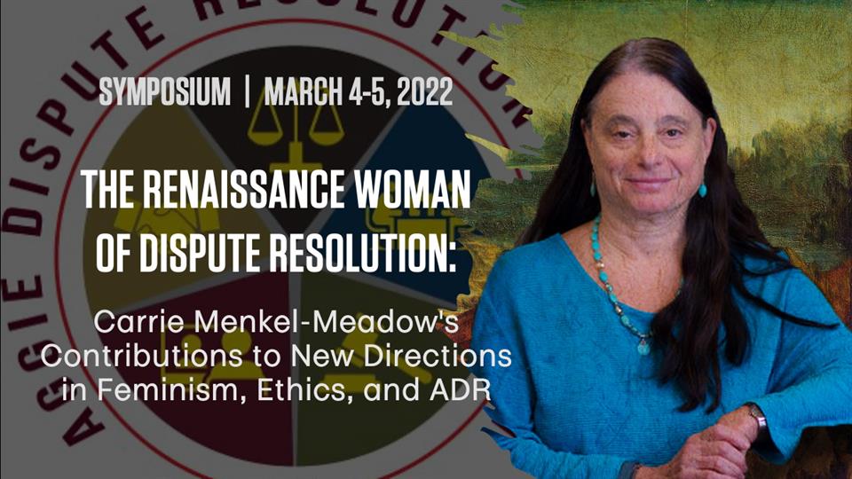 ADR Carrie Menkel-Meadow Symposium